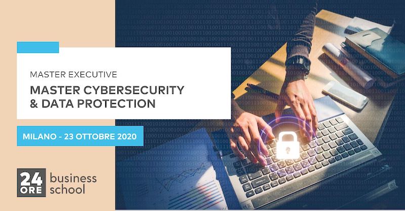 Master in Cybersecurity e Data Protection - Le strategie per proteggere gli asset aziendali e prevenire i rischi informatici